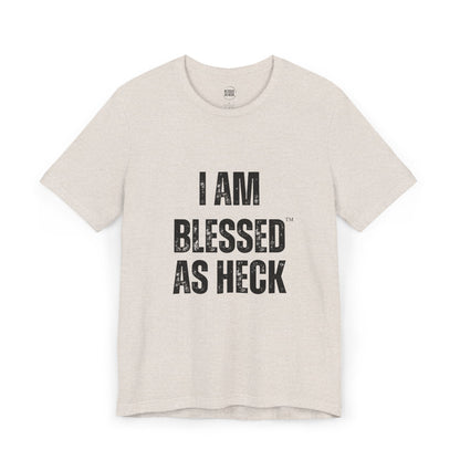 "I Am Blessed As Heck" Unisex T-shirt (ALL BLACK Letters)