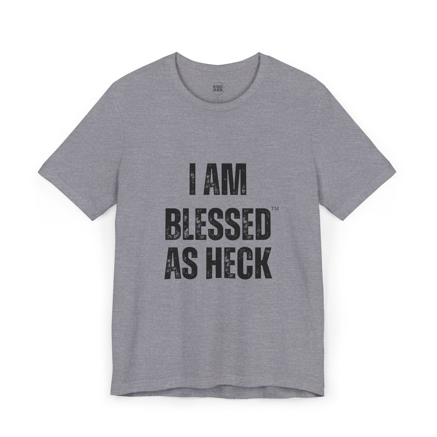 "I Am Blessed As Heck" Unisex T-shirt (ALL BLACK Letters)