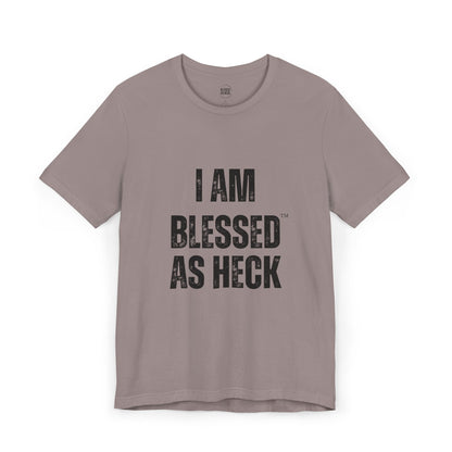 "I Am Blessed As Heck" Classic Unisex T-shirt (Black Letters)