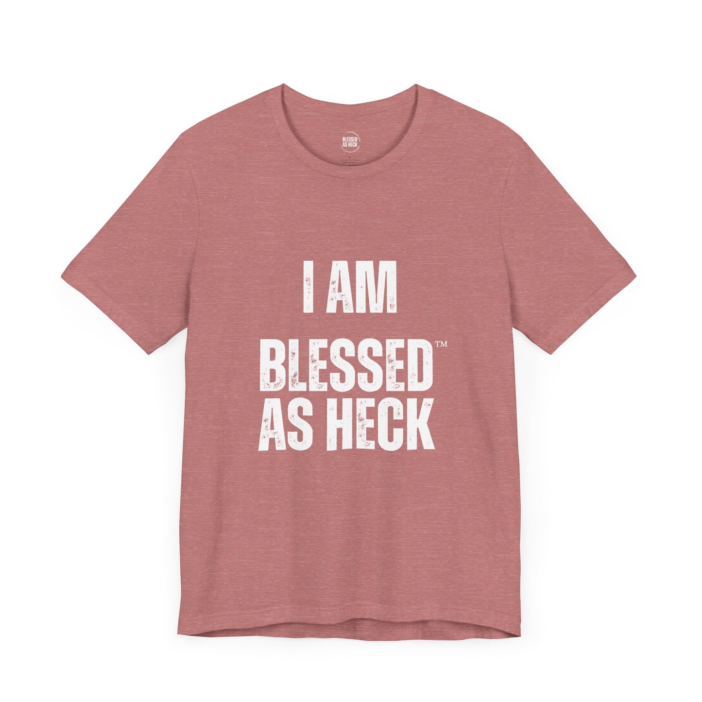 "I Am Blessed As Heck" Classic Unisex T-shirt (White Letters)