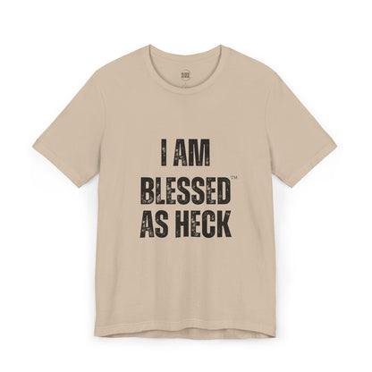 "I Am Blessed As Heck" Unisex T-shirt (ALL BLACK Letters)