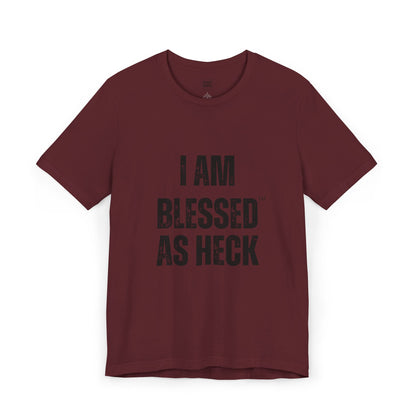 "I Am Blessed As Heck" Classic Unisex T-shirt (Black Letters)