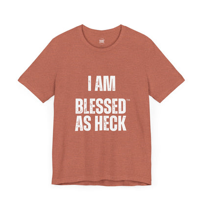 "I Am Blessed As Heck" Classic Unisex T-shirt (White Letters)