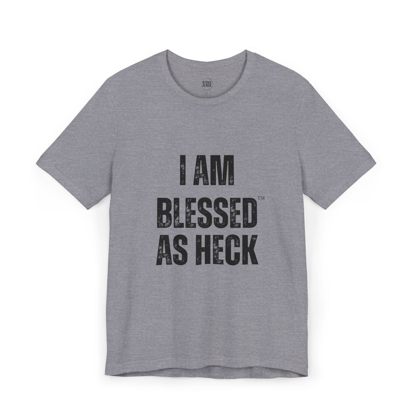 "I Am Blessed As Heck" Classic Unisex T-shirt (Black Letters)