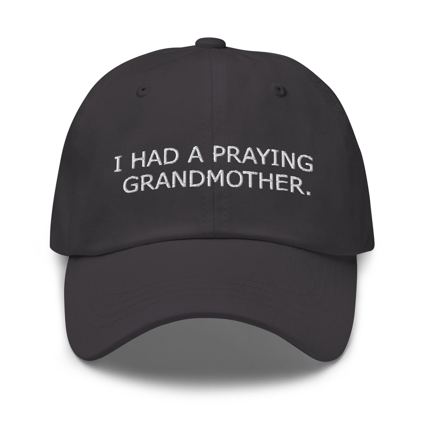 ''I Had a Praying Grandmother'' Dad Hat