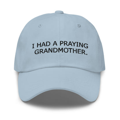 ''I Had a Praying Grandmother'' Dad Hat