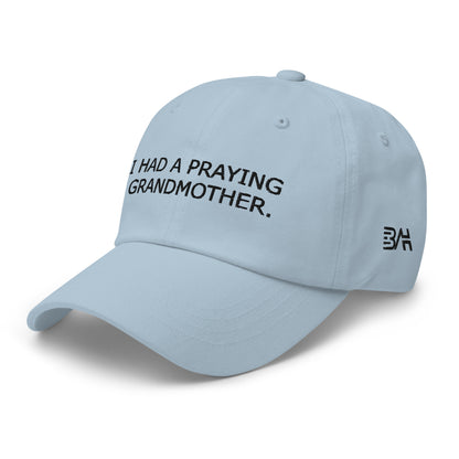 ''I Had a Praying Grandmother'' Dad Hat