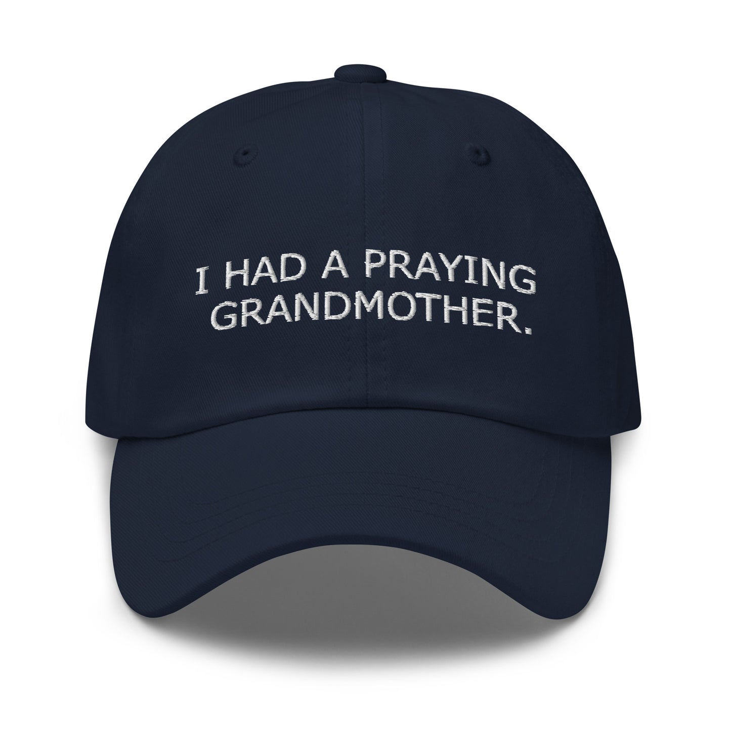 ''I Had a Praying Grandmother'' Dad Hat