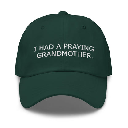 ''I Had a Praying Grandmother'' Dad Hat