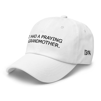 ''I Had a Praying Grandmother'' Dad Hat