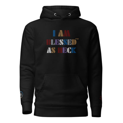 "I AM Blessed As Heck" Embroidered Premium Unisex Hoodie