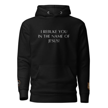 I Rebuke You In The Name Of Jesus (Embroidered) Unisex Hoodie