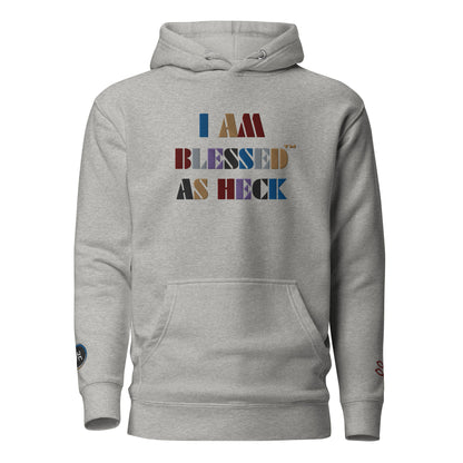 "I AM Blessed As Heck" Embroidered Premium Unisex Hoodie