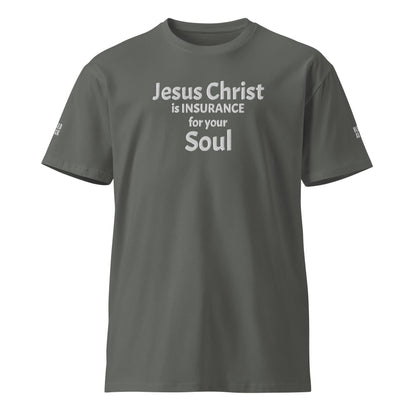 "Jesus Christ is Insurance for Your Soul" Embroidered Unisex premium T-shirt