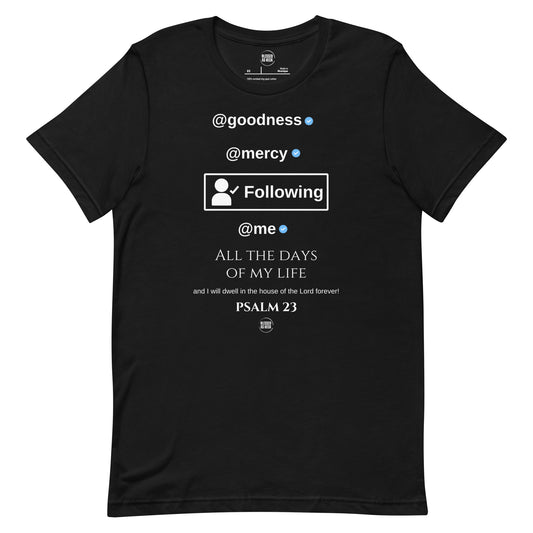 "Goodness and Mercy Following Me" Unisex t-shirt