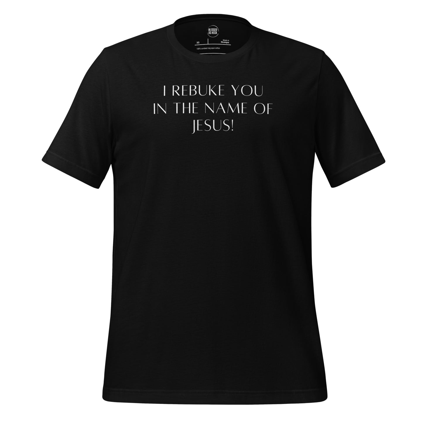 I REBUKE YOU IN THE NAME OF JESUS T-shirt