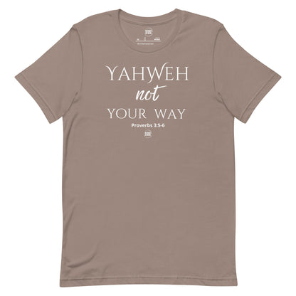 "Yahweh not Your Way" Unisex t-shirt